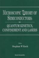 Cover of: Microscopic theory of semiconductors: quantum kinetics, confinement, and lasers