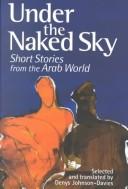 Cover of: Under the naked sky: short stories from the Arab world