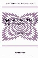 Cover of: Optical Fiber Theory: A Supplement to Applied Electromagnetism (Series in Optics and Photonics, Vol 5)