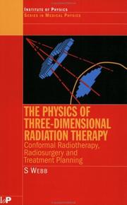 The physics of three-dimensional radiation therapy by Webb, Steve Ph.D.