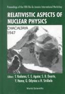 Cover of: Relativistic Aspects of Nuclear Physics: Proceedings of the Fifth Rio De Janeiro International Workshop : Bcpr, Brazil, 27-30 August 1997