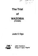 The trial of Wazobia by Jude C. Ogu