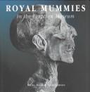 Cover of: Royal mummies in the Egyptian Museum