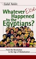 Cover of: Whatever Else Happened to the Egyptians?: From the Revolution to the Age of Globalization