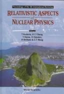 Cover of: Relativistic Aspects of Nuclear Physics: Proceedings of the 4th International Workshop : Cbpf, Brazil 28-30 August 1995