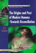 Cover of: The origins and past of modern humans by editors Keiichi Omoto, Phillip V. Tobias.