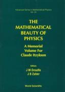 Cover of: The mathematical beauty of physics by editors, J.M. Drouffe, J.B. Zuber.