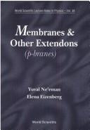 Cover of: Membranes and Other Extendons: Classical and Quantum Mechanics of Extended Geometrical Objects (Lecture Notes in Physics, Vol 39)