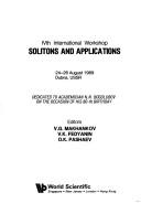 IVth International Workshop, Solitons and Applications, 24-26 August 1989, Dubna, USSR by International Workshop, Solitons and Applications (4th 1989 Dubna, Chekhovskiĭ raĭon, R.S.F.S.R.), Vladimir G. Makhankov, V. K. Fedyanin