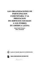 Las organizaciones de participación comunitaria y la prestación de servicios sociales a los pobres en América Latina by Juan Carlos Navarro