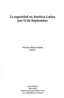 Cover of: La seguridad en América Latina pos 11 de septiembre by Francisco Rojas Aravena, (editor).