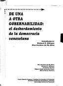 Cover of: De una a otra gobernabilidad: El desbordamiento de la democracia venezolana