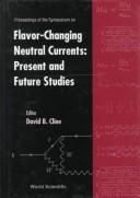 Cover of: Proceedings of the Symposium on Flavor-Changing Neutral Currents: Present and Future Studies : Santa Monica, California February 19-21, 1997