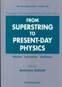 Cover of: From Superstring to Present-Day Physics by Antonio Zichichi