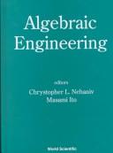 Cover of: Algebraic engineering: proceedings of the International Workshop on Formal Languages and Computer Systems, Kyoto, Japan, 18-21 March, 1997 : proceedings of the First International Conference on Semigroups and Algebraic Engineering, Aizu, Japan, 24-28 March, 1997