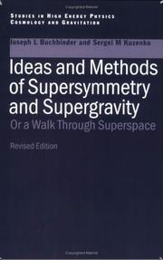 Cover of: Ideas and methods of supersymmetry and supergravity, or, A walk through superspace
