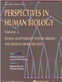 Cover of: Human Adaptability, Future Trends and Lessons from the Past (Perspectives in Human Biology , Vol 3)