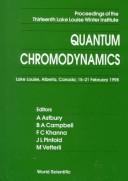 Cover of: Quantum Chromodynamics: Proceedings of the 13th Lake Louise Winter Institute, Lake Louise, Alberta, Canada 15-21 February 1998