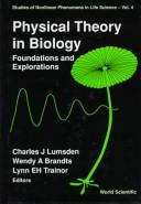 Cover of: Physical theory in biology: foundations and explorations