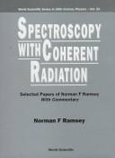 Cover of: Spectroscopy with coherent radiation by Norman Ramsey