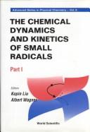 Cover of: The chemical dynamics and kinetics of small radicals