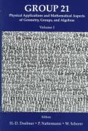 Cover of: Group 21 by International Colloquium on Group Theoretical Methods in Physics (21st 1996 Goslar, Germany)