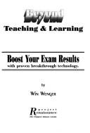 Cover of: Beyond Teaching & Learning by Win Wenger