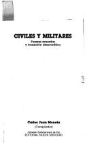 Cover of: Civiles y militares: fuerzas armadas y transición democrática