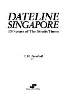 Cover of: Dateline Singapore : 150 years of the Straits times