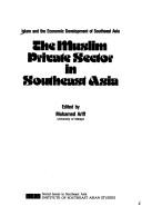 Cover of: The Muslim Private Sector in Southeast Asia: Islam and the Economic Development of Southeast Asia (Social Issues in Southeast Asia)
