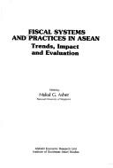 Cover of: Fiscal systems and practices in ASEAN: trends, impact, and evaluation