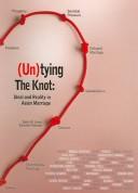 Cover of: (Un)tying the knot: ideal and reality in Asian marriage