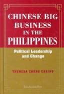 Cover of: Chinese big business in the Philippines: political leadership and change