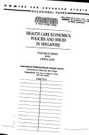 Health care economics, policies, and issues in Singapore by Toh, Mun Heng.