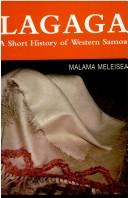 Cover of: Lagaga by [authors, Malama Meleisea ... et al. ; editors, Malama Meleisea and Penelope Schoeffel Meleisea].