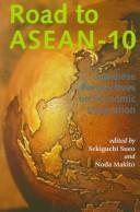 Cover of: Road to ASEAN-10: Japanese perspectives on economic integration
