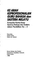 Cover of: Ke arah keprofesionalan guru bahasa dan sastera Melayu by Seminar Bahasa dan Sastera Dalam Pendidikan (3rd 1987 Kuala Lumur, Malaysia)