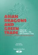 Asian Dragons and the Green Trade by Simon Tay, Daniel C. Esty