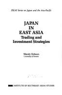 Cover of: Japan in East Asia: Trading and Investment Strategies (Iseas Series on Japan and the Asia-Pacific)