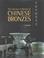 Cover of: The glorious traditions of Chinese bronzes =