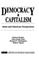 Cover of: Democracy and Capitalism