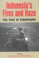 Cover of: Indonesia's fires and haze: The cost of catastrophe