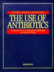 Cover of: The use of antibiotics: a clinical review of antibacterial, antifungal, and antiviral drugs