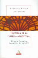 Cover of: Historia de la iglesia argentina: desde la Conquista hasta fines del siglo XX