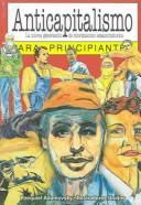 Cover of: Anticapitalismo para principiantes by Ezequiel Adamovsky