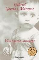 Cover of: Vivir Para Contarla by Gabriel García Márquez