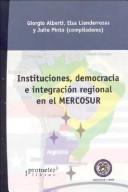 Cover of: Instituciones, Democracia E Integracion Regional En El Mercosur by Giorgio Alberti, Giorgio Alberti, Elsa Llenderrozas, Julio Pinto