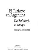 Cover of: El turismo en Argentina: del balneario al campo