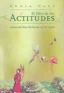 Cover of: El Libro De Las Actitudes/ The Book of Attitudes (Inspiracion) by Sonia Cafe