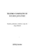 Cover of: Teatro Completo 4 by Eduardo Pavlosky, Eduardo A. Pavlovsky